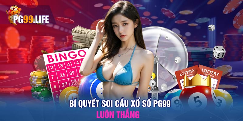 Bí Quyết Soi Cầu Xổ Số PG99 Luôn Thắng