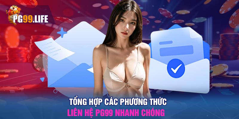 Tổng hợp các phương thức liên hệ PG99 nhanh chóng