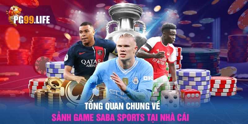 Tổng quan chung về sảnh game Saba Sports tại nhà cái